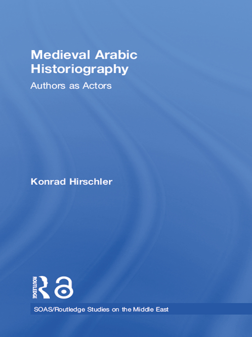 Title details for Medieval Arabic Historiography by Konrad Hirschler - Available